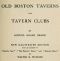 [Gutenberg 42999] • Old Boston Taverns and Tavern Clubs